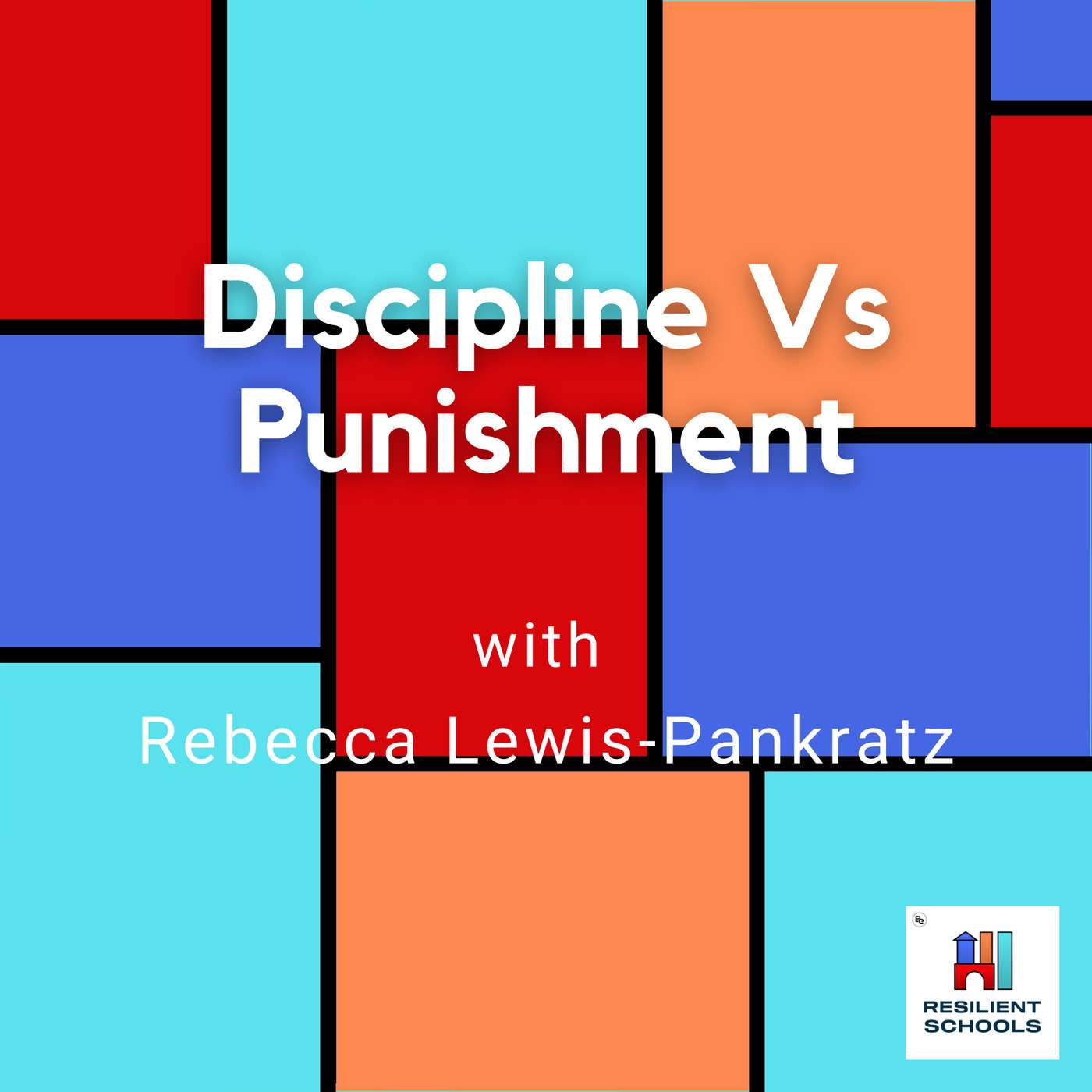 Discipline Vs Punishment with Rebecca Lewis-Pankratz Resilient Schools 18 episode artwork