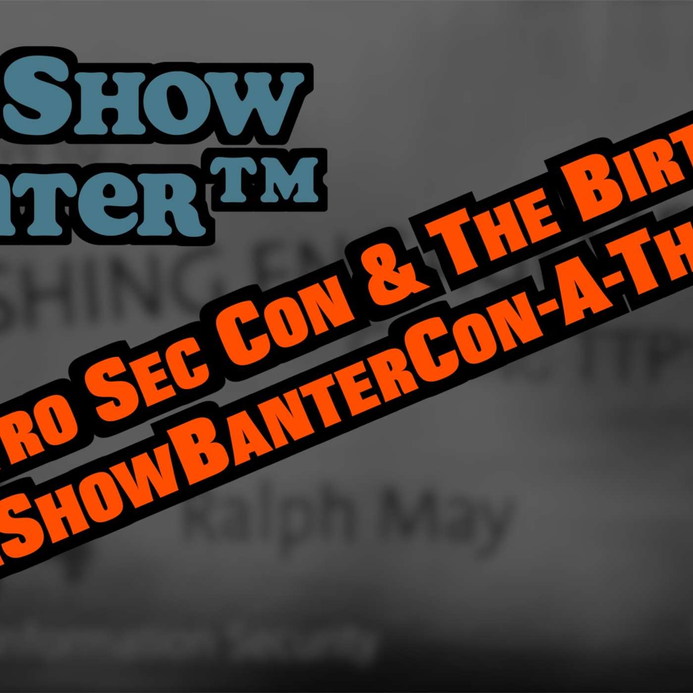 The Birth of PreShowBanterCon-A-Thon 2021!™