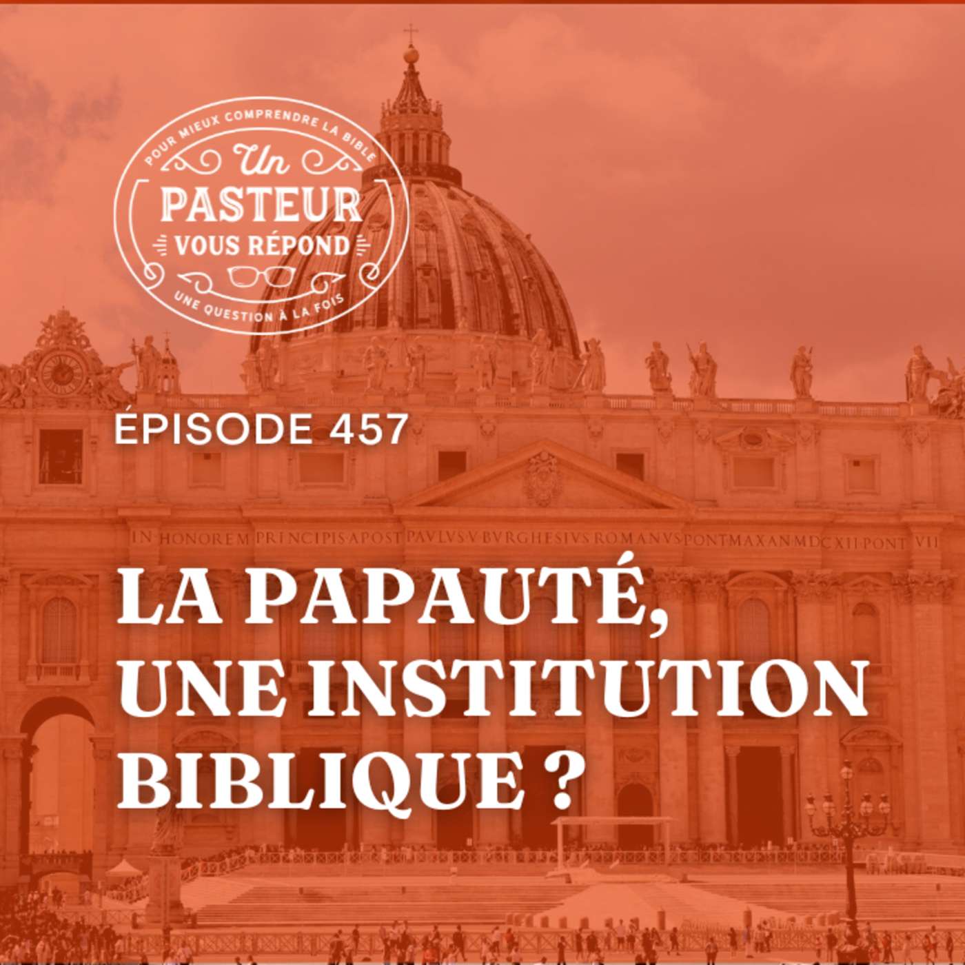 La papauté est-elle une institution biblique? (Épisode 457)