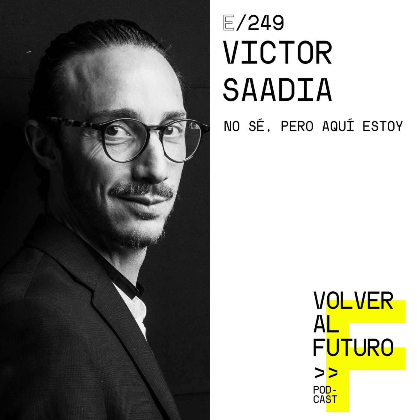 #249 Victor Saadia | No sé, pero aquí estoy episode artwork