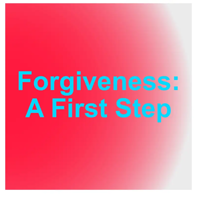 Forgiveness: A First Step
