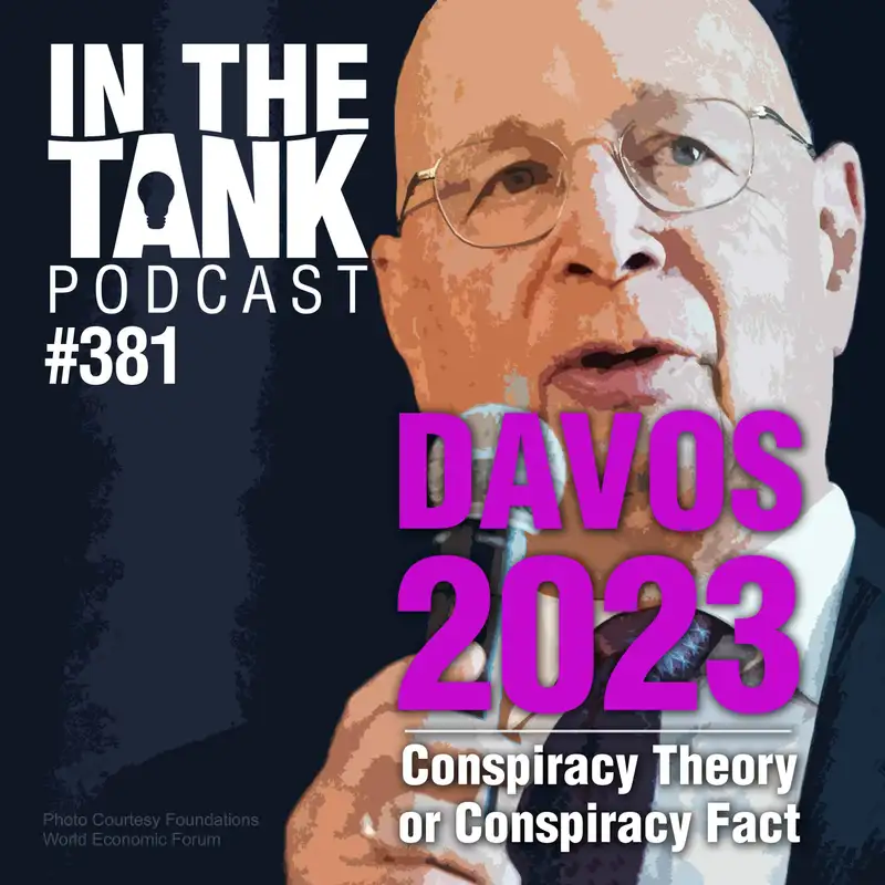 Davos 2023, Conspiracy Theories or Conspiracy Facts? - In The Tank, ep381