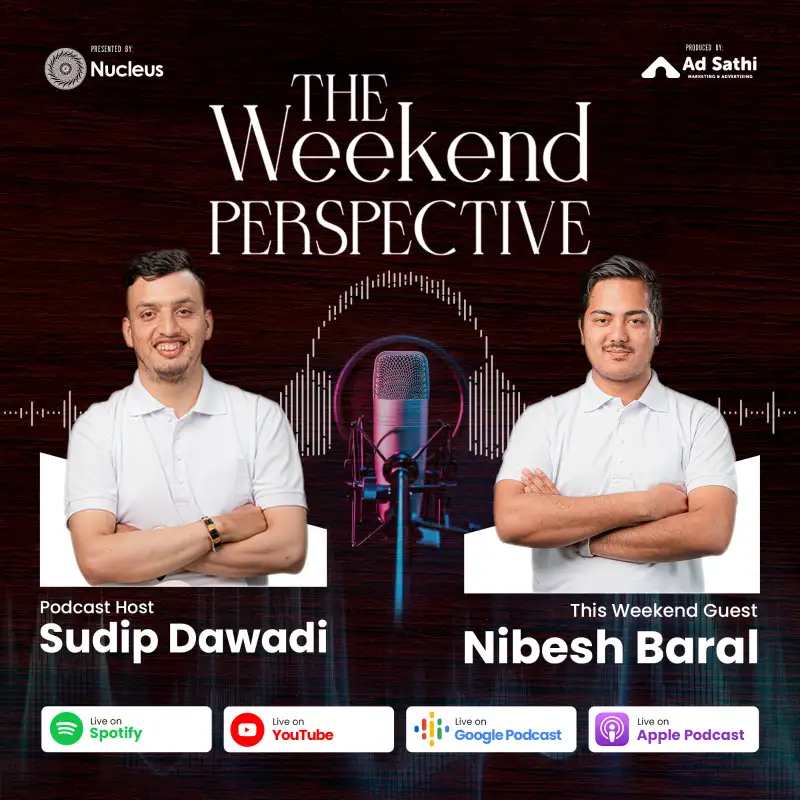 Episode 01 - The Weekend Perspective with Nibesh Baral (Founder of Ad Sathi)