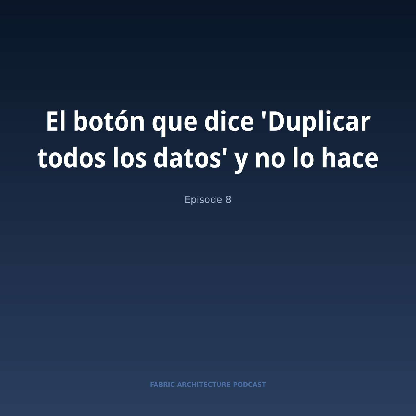 Portada de Microsoft Fabric Architecture Podcast (Español)