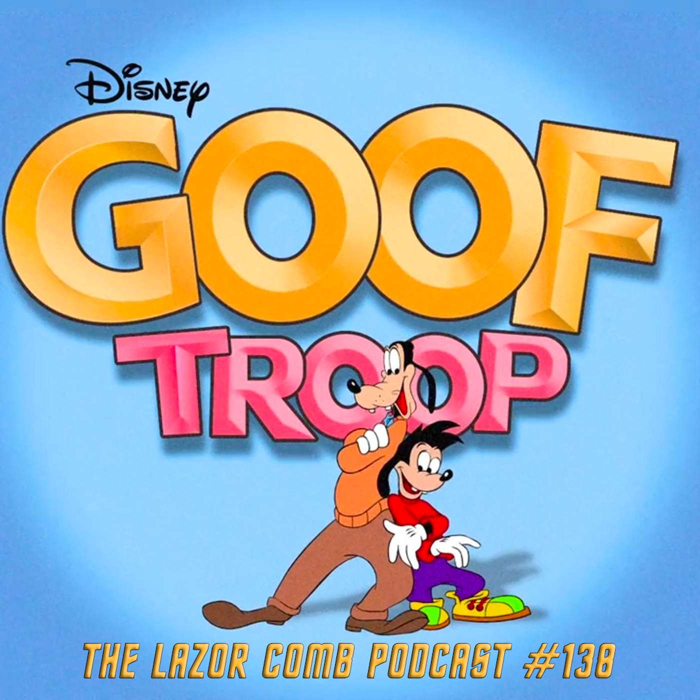 Goof Troop | The Lazor Comb Podcast #138