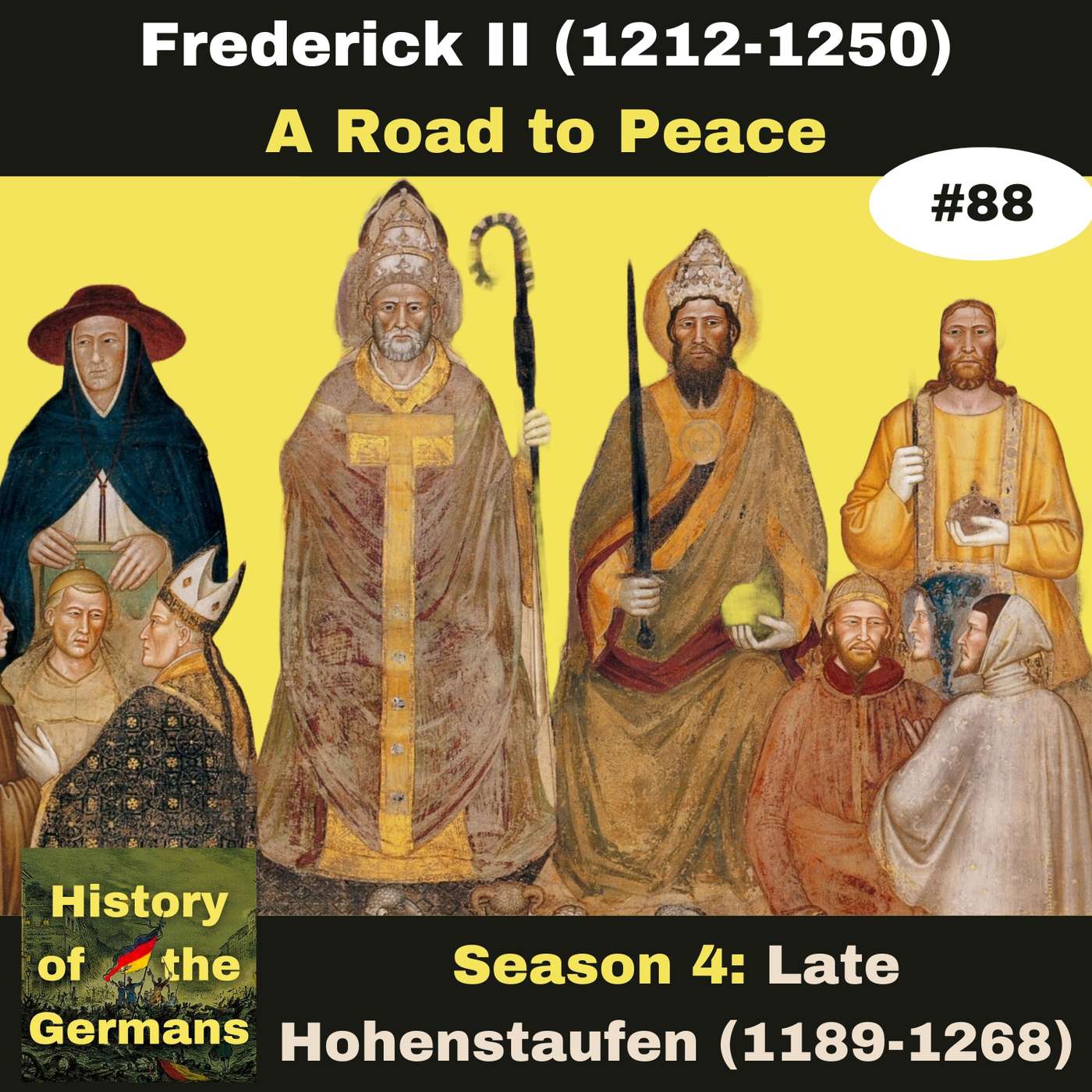 Ep. 88: Frederick II (1196-1250) - Showdown with the Papacy - A Road to Peace