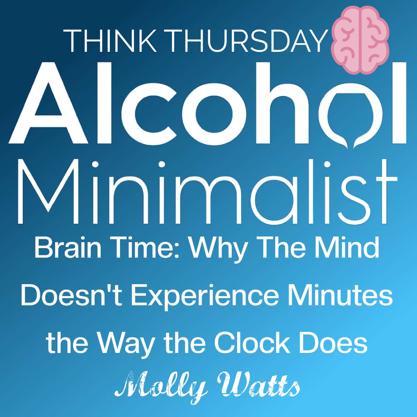 Think Thursday: Brain Time-Why The Mind Doesn't Experience Minutes The Way the Clock Does episode artwork