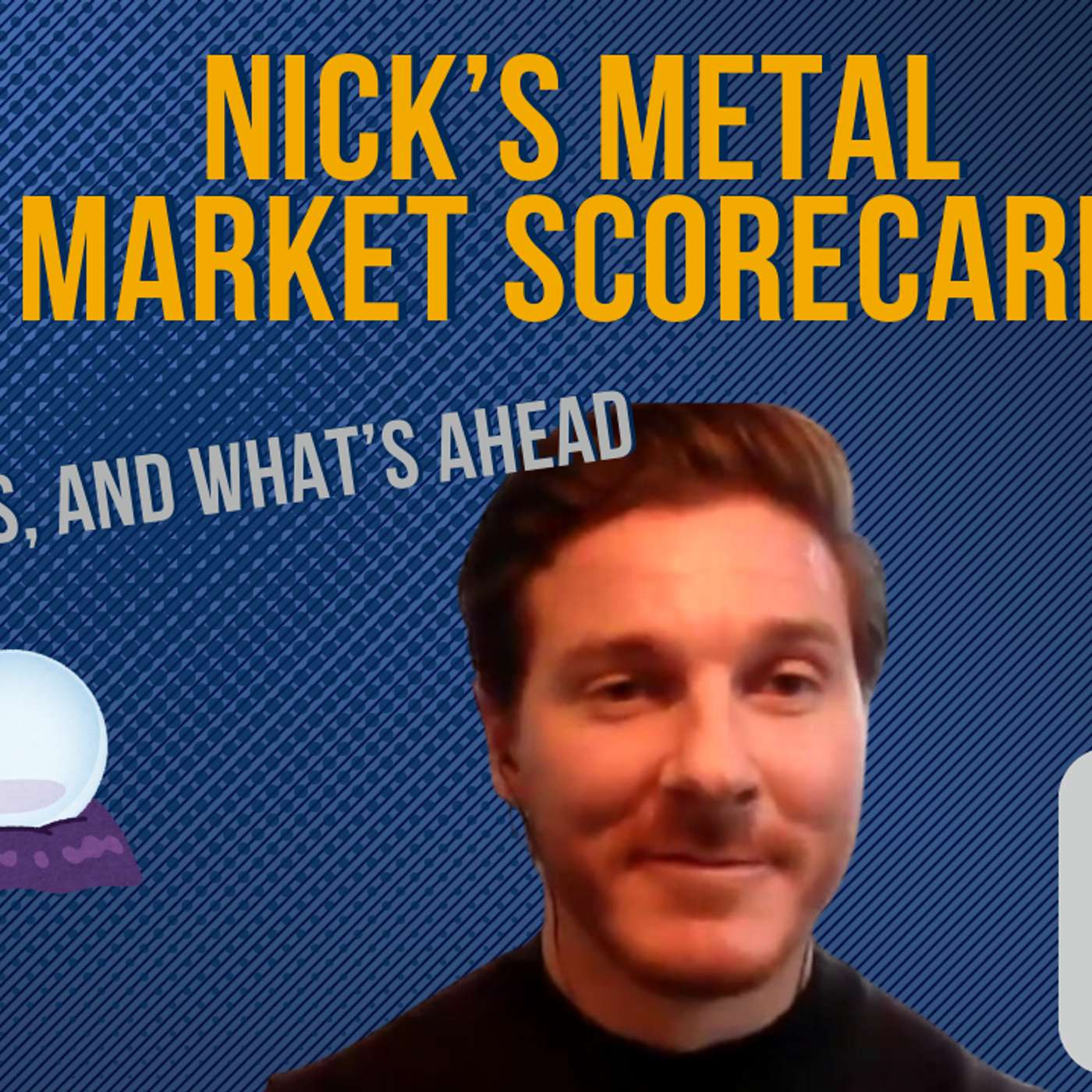 Nick’s Metal Market Scorecard: Hits, Misses, and What’s Ahead Nick’s Metal Market Scorecard: Hits, Misses, and What’s Ahead