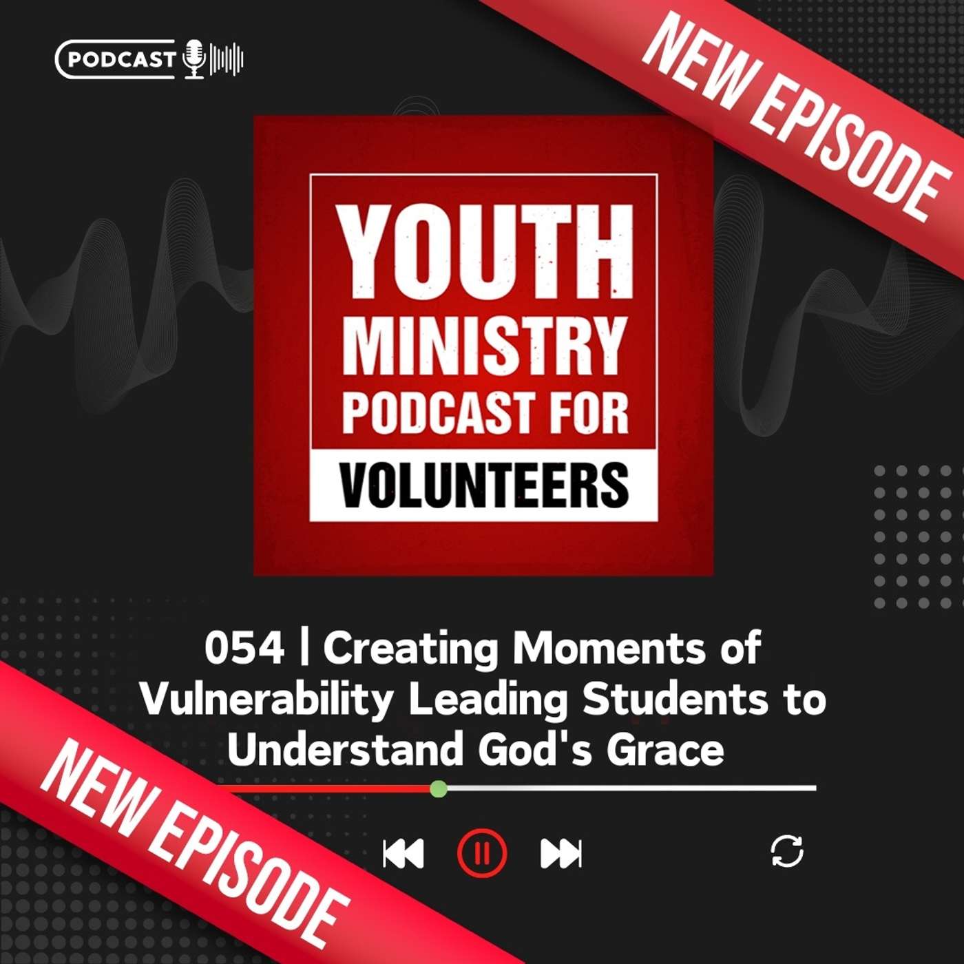 054 | Creating Moments of Vulnerability Leading Students to Understand God's Grace