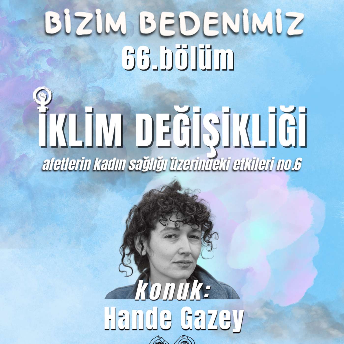 66.bölüm - afetlerin kadın sağlığı üzerindeki etkileri [iklim-2] #6 episode artwork