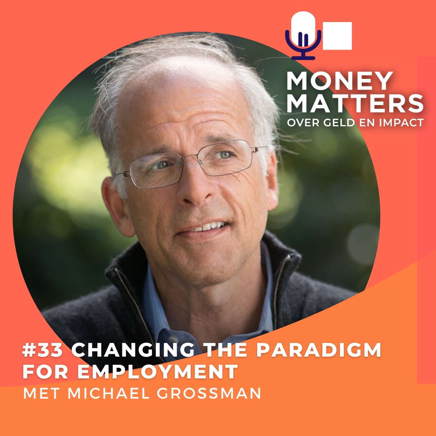 Changing the paradigm for employment. With Michael Grossman (#33) episode artwork