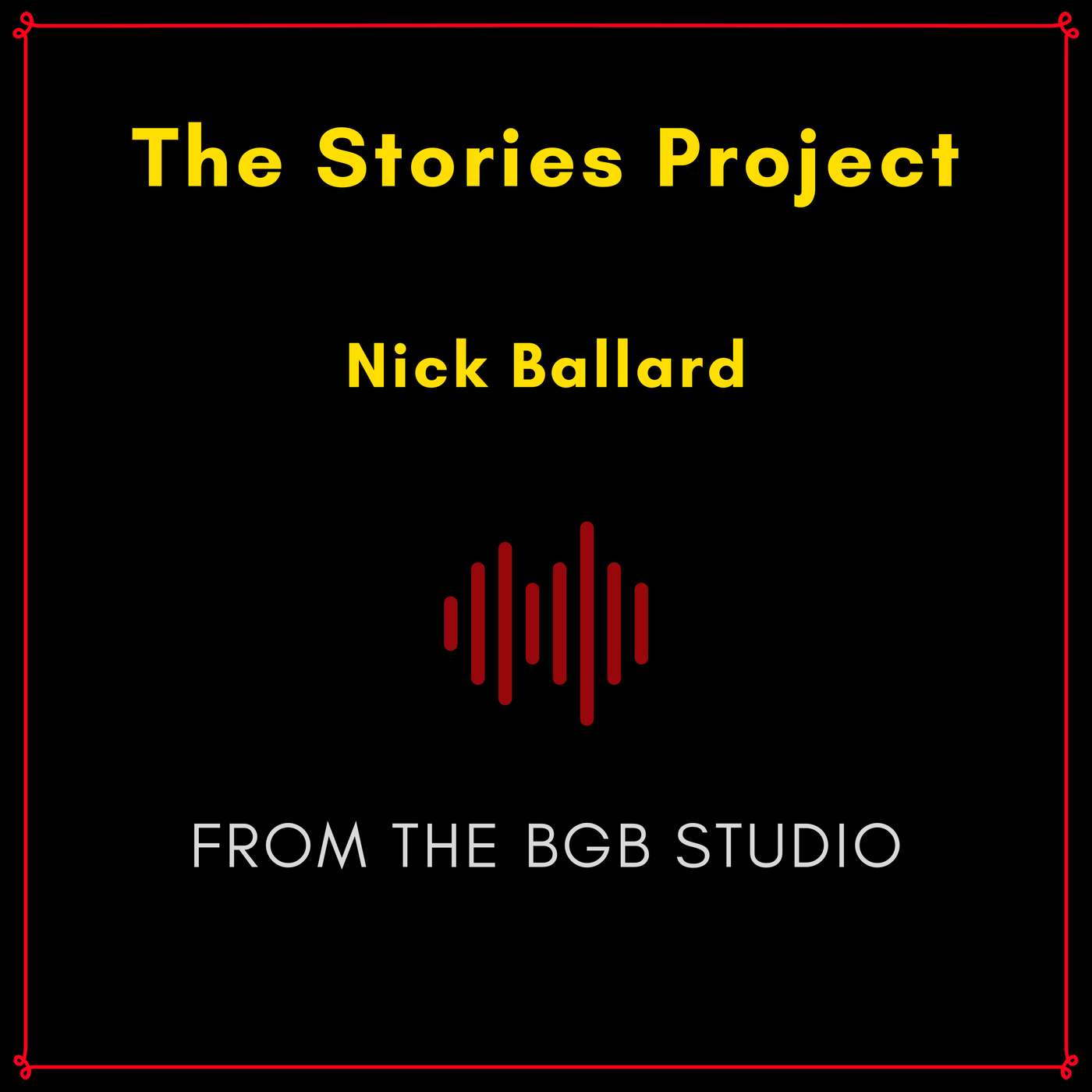 The BGB Studio Presents: The Stories Project | Night One: Nick Ballard episode artwork