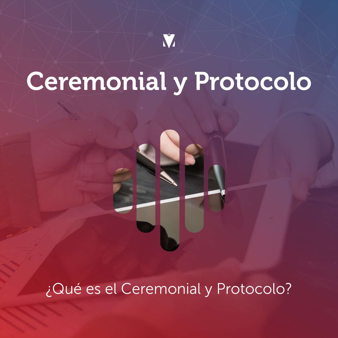 1 - CEREMONIAL Y PROTOCOLO: ¿Qué es el Ceremonial y Protocolo? episode artwork
