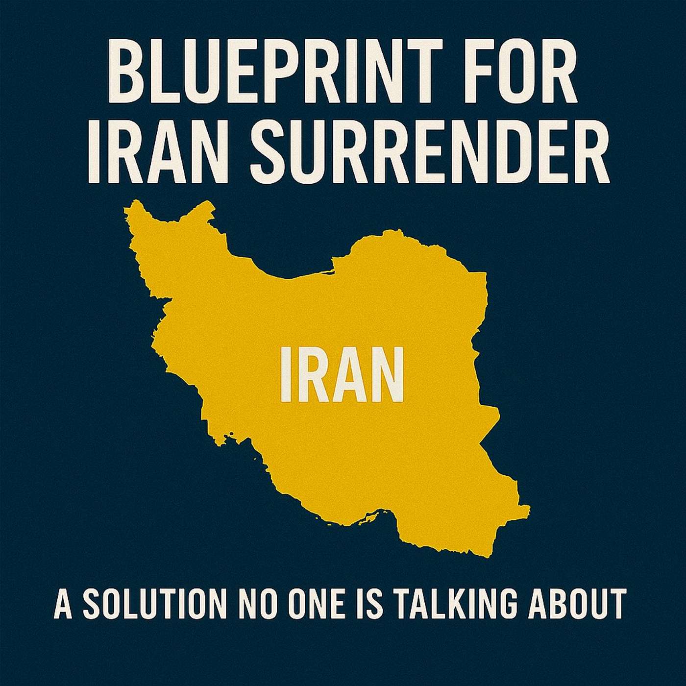 A Blueprint for Iran Surrender - A Solution No One is Talking About episode artwork