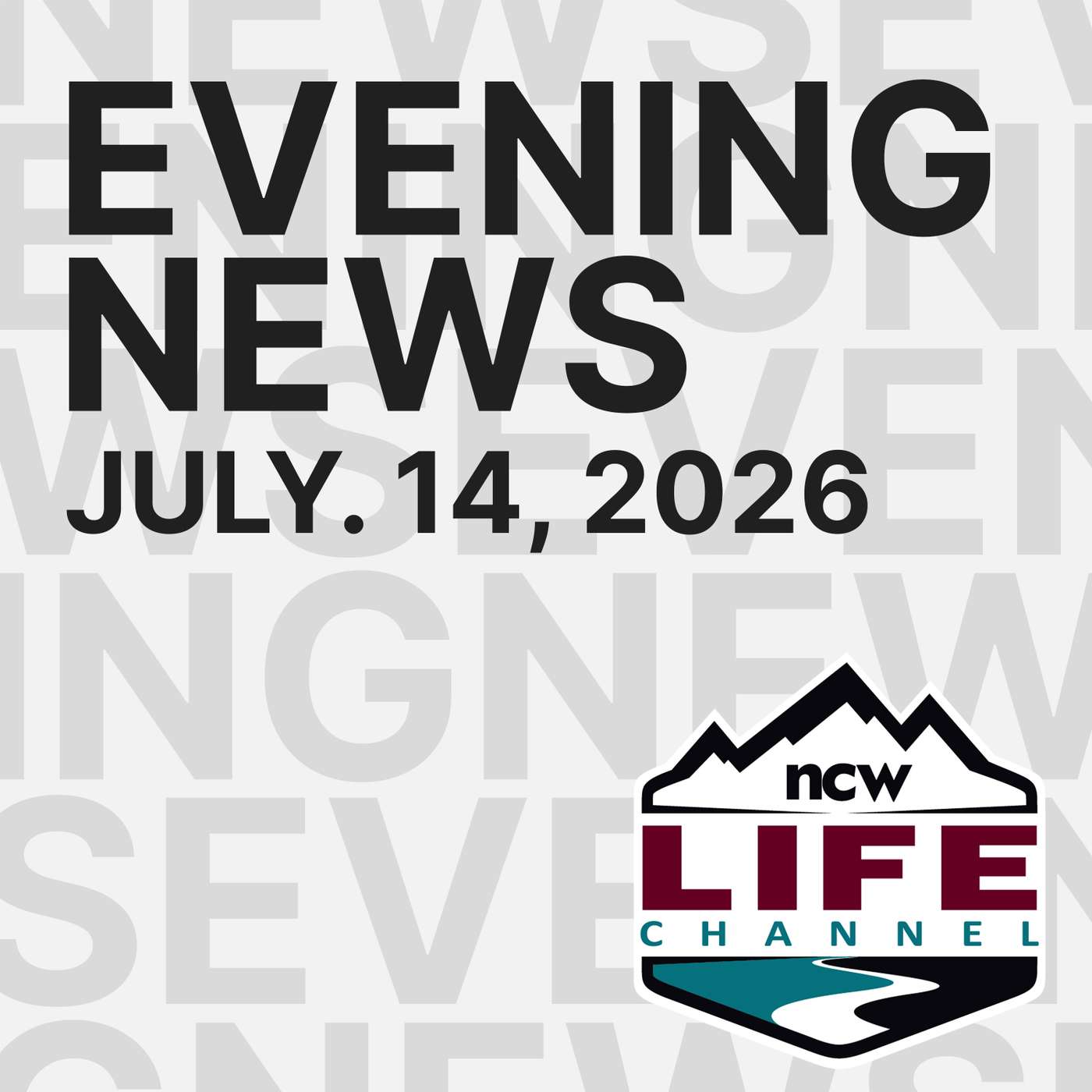 July 14, 2026 | NCWLIFE Evening News episode artwork