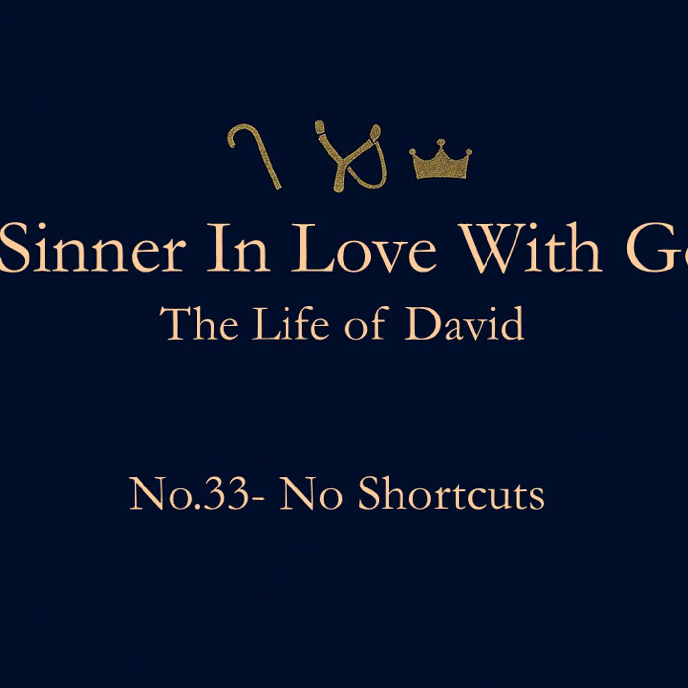 A Sinner In Love With God (Life Of David) No.33- No Shortcuts