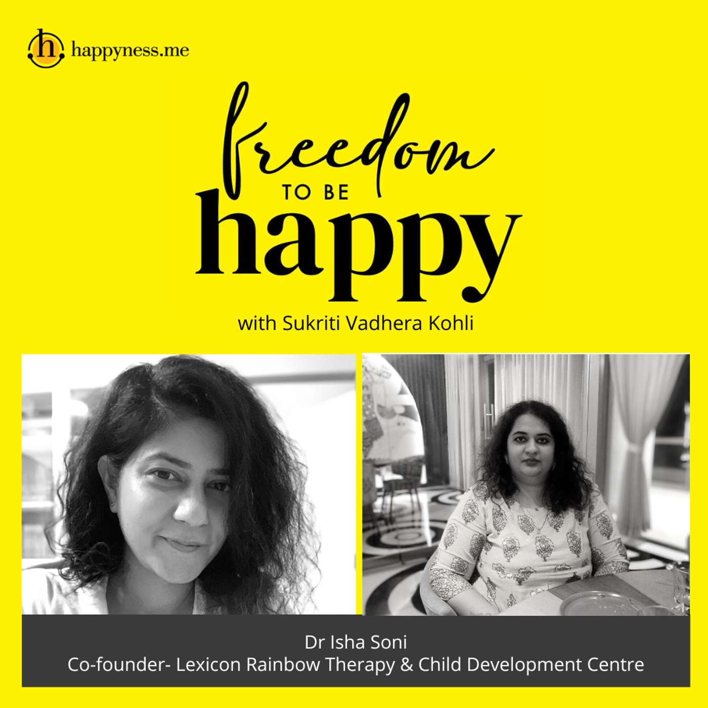 Freedom To Be Happy - Feat. Dr. Isha Soni – Lexicon Rainbow Therapy & Child Development Centre with Sukriti Vadhera Kohli episode artwork