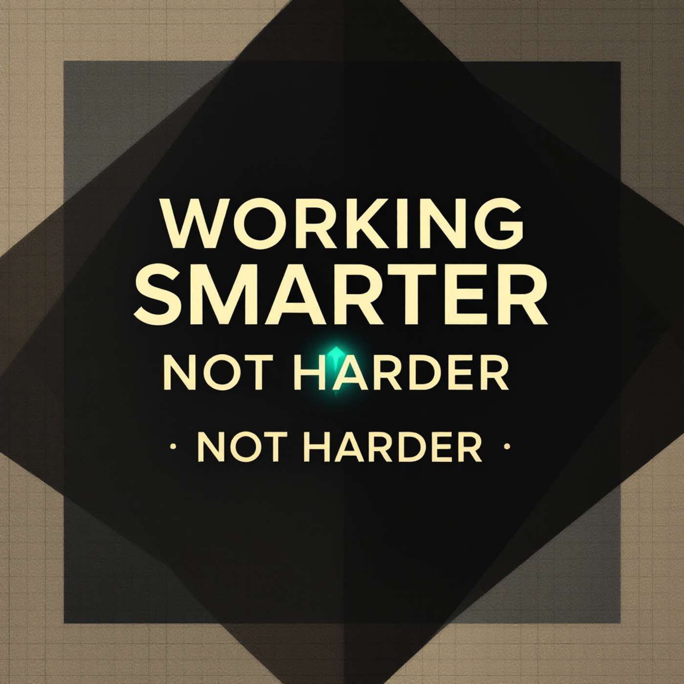 Working Smarter Not Harder