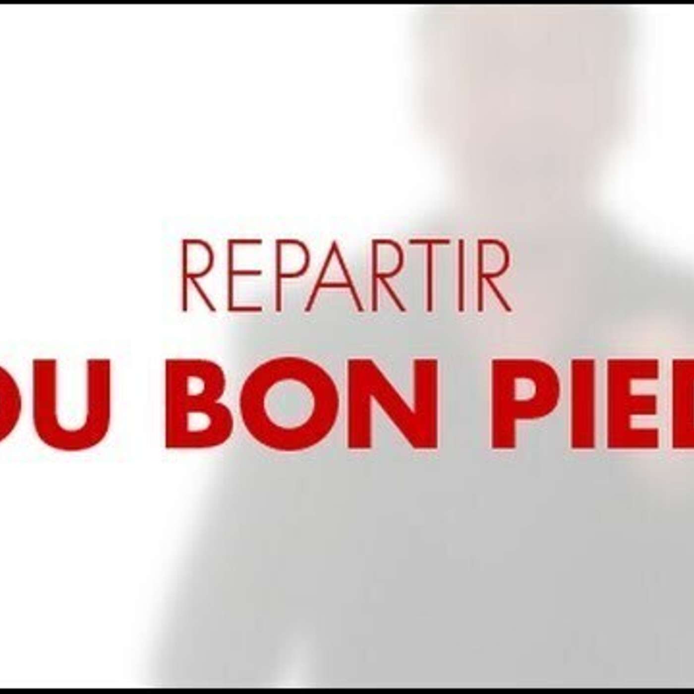 CAPSULE DU MARDI: Comment repartir du bon pied episode artwork