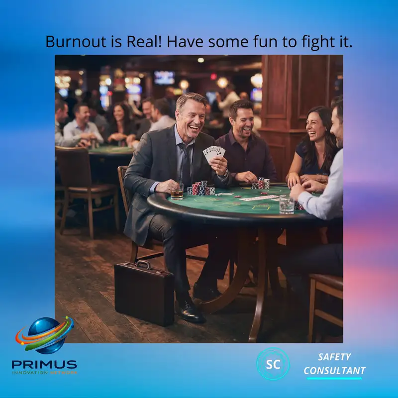 Burnout is Real! What do you do for fun? I play poker.