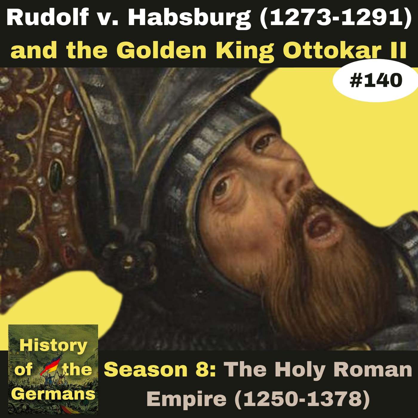 Ep. 140: Rudolf of Habsburg (1273-1291) and the Golden King Ottokar of Bohemia episode artwork