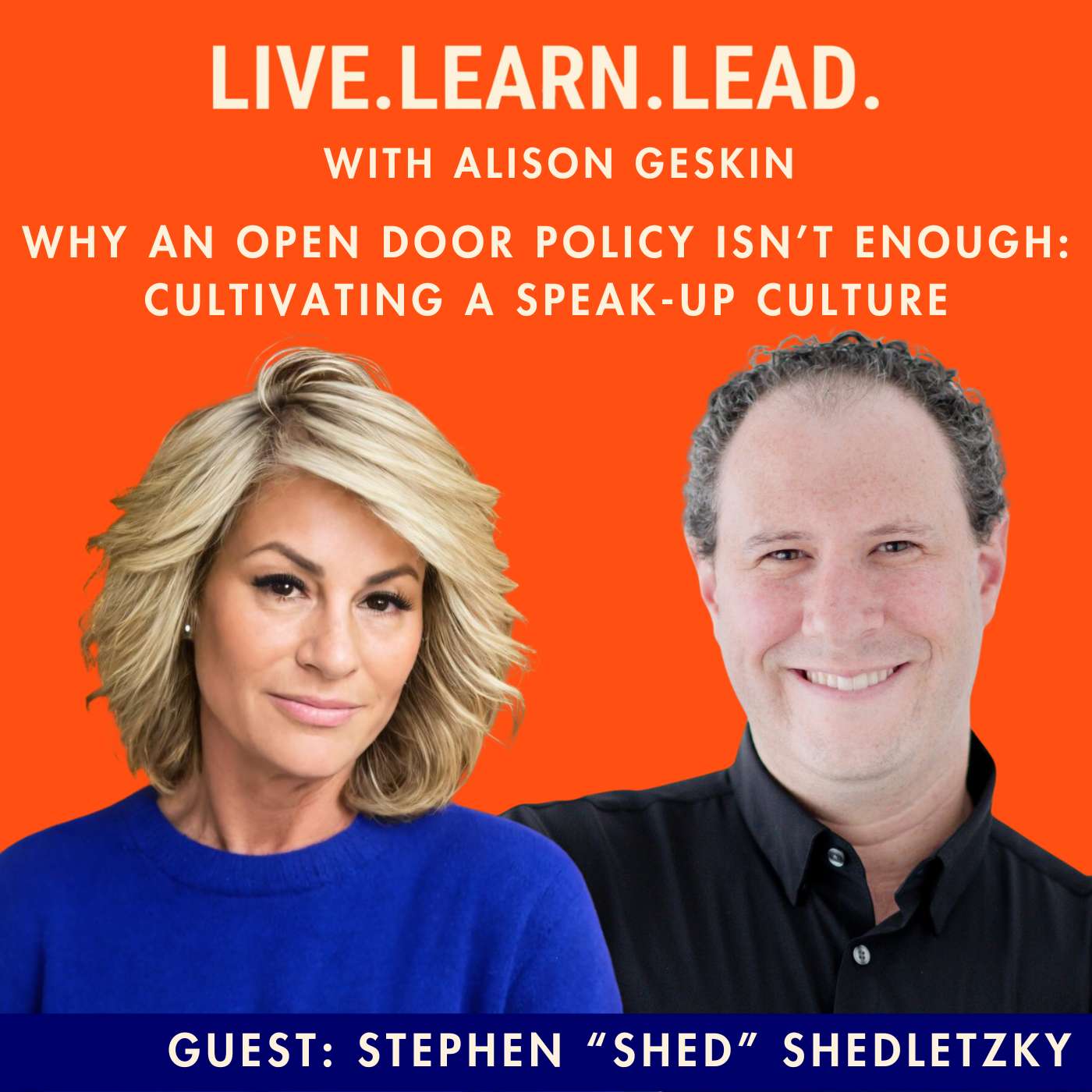 Why An Open Door Policy Isn’t Enough: Cultivating a Speak-Up Culture with Stephen “Shed” Shedletzky