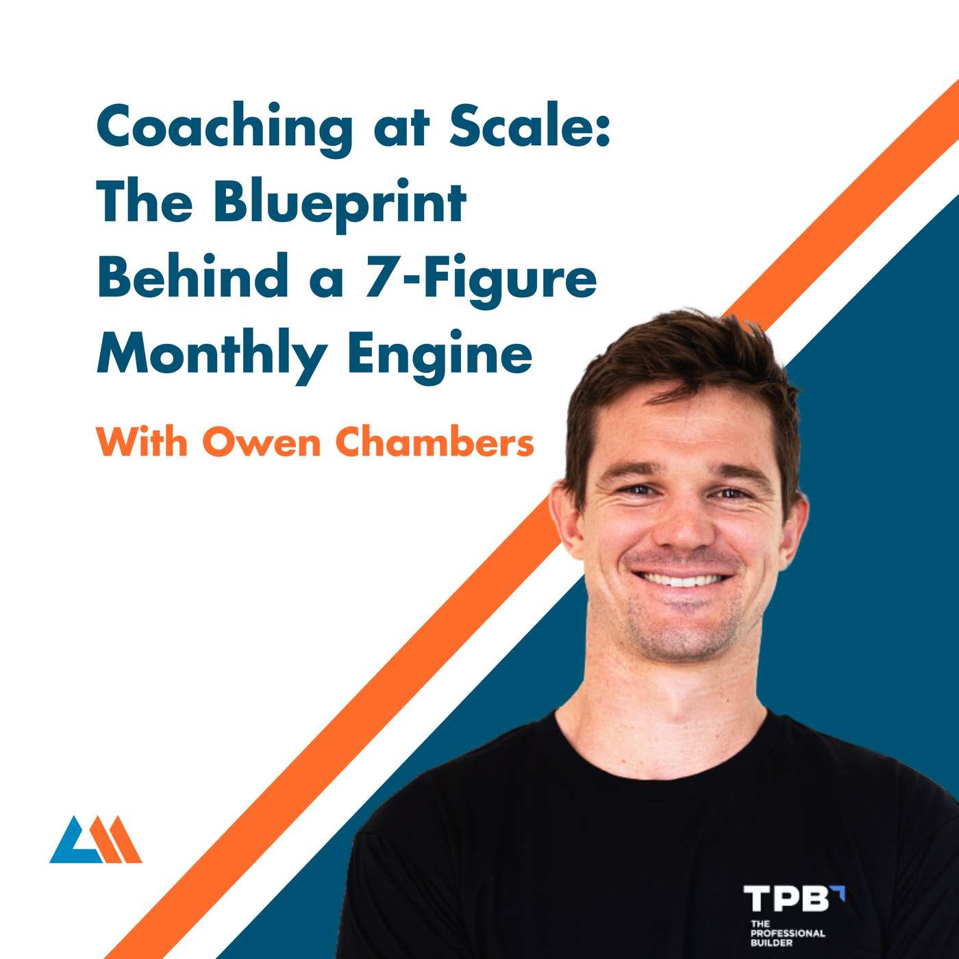 Coaching at Scale: The Blueprint Behind a 7-Figure Monthly Engine With Owen Chambers