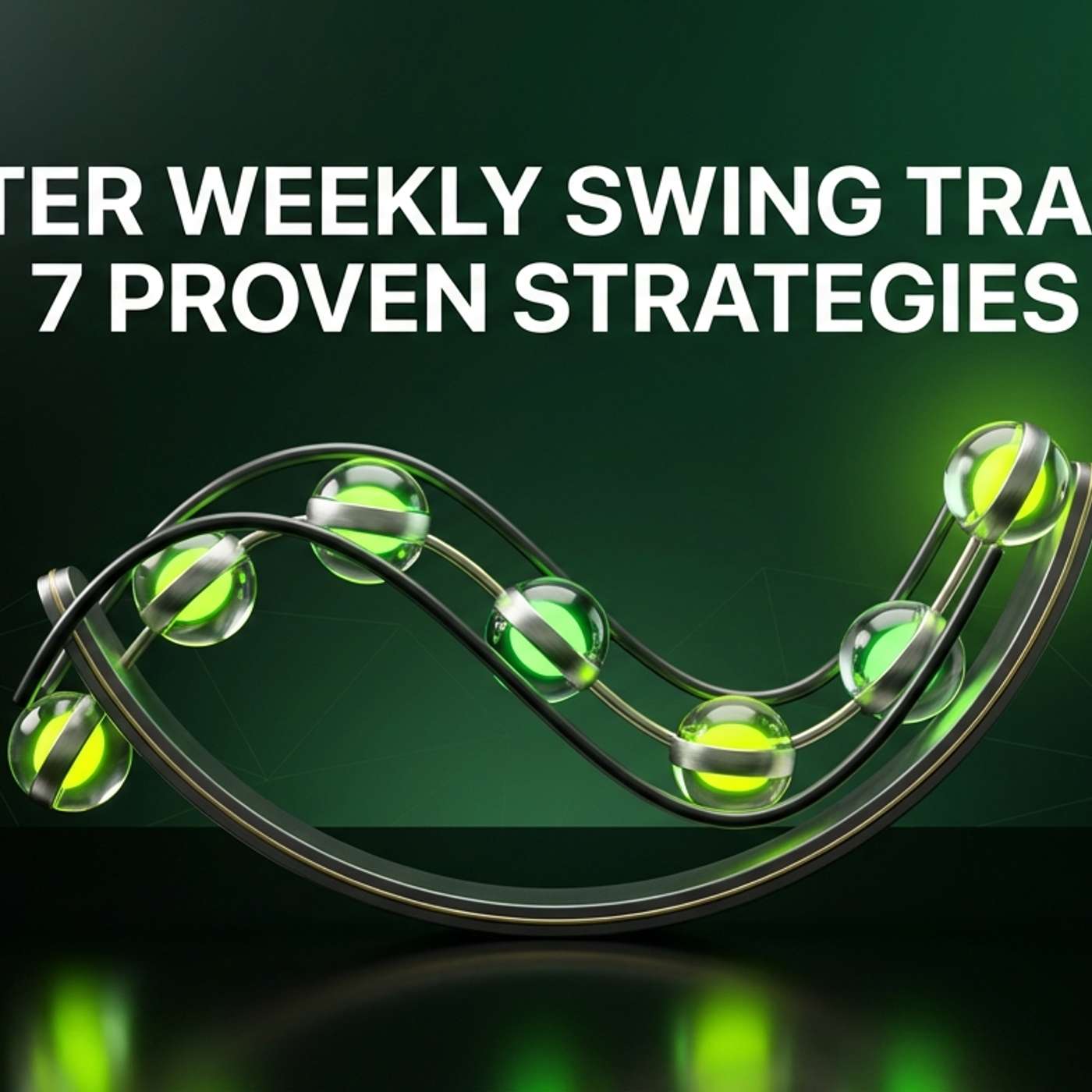 Master Weekly Swing Trading: 7 Proven Strategies episode artwork