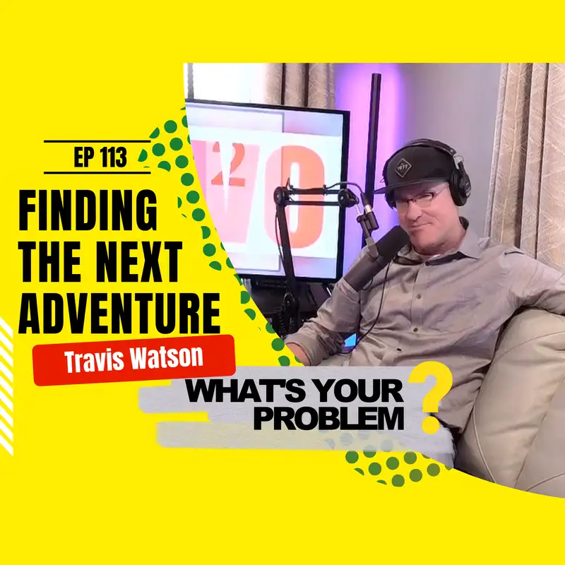 113 - Keep Finding the Adventure :: Travis Watson