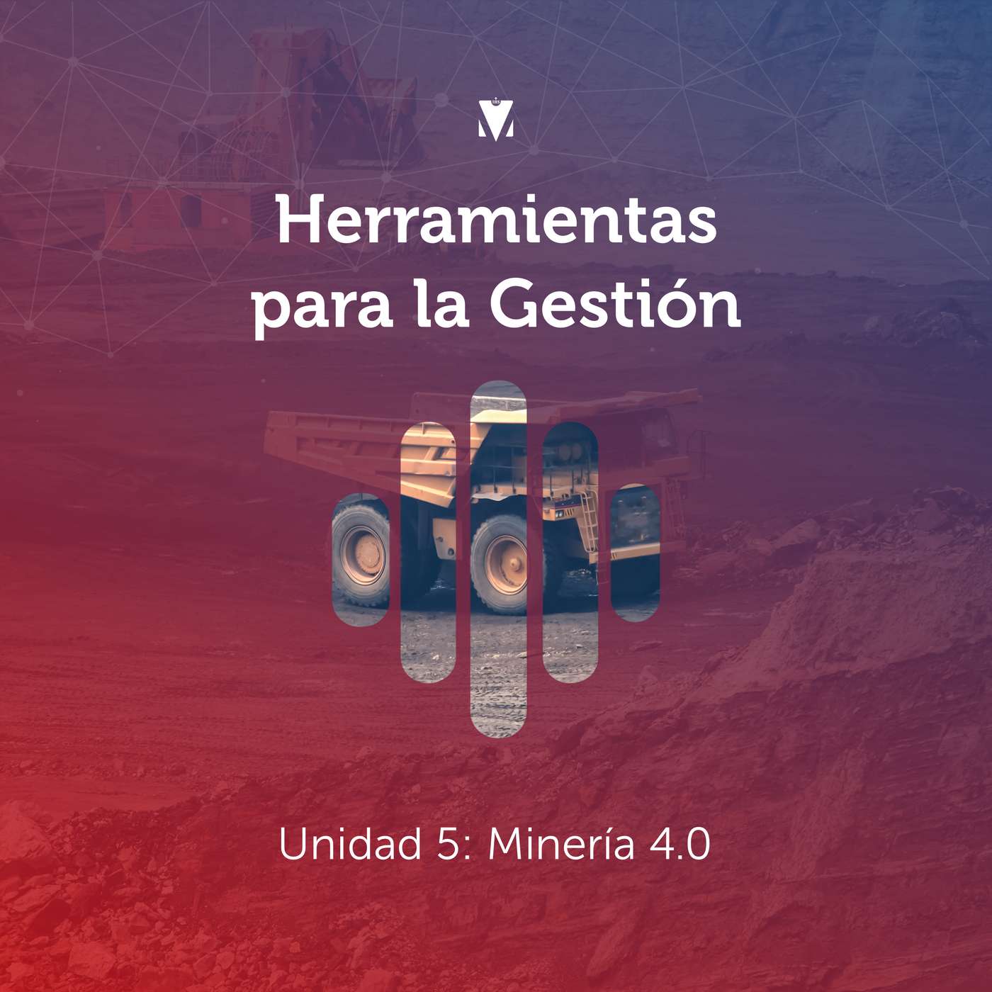 5 - HERRAMIENTAS PARA LA GESTIÓN: Unidad 5 - Minería 4.0 episode artwork