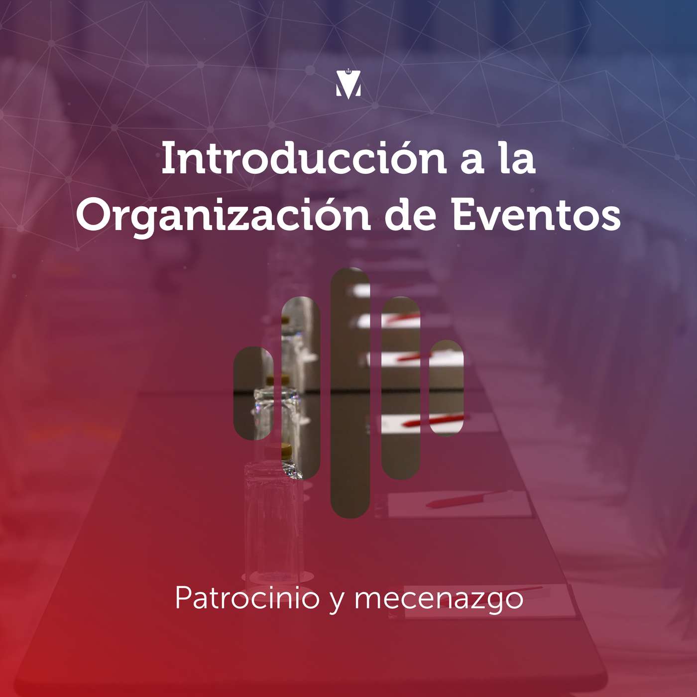 7 - INTRODUCCIÓN A LA ORGANIZACIÓN DE EVENTOS: Patrocinio y mecenazgo episode artwork