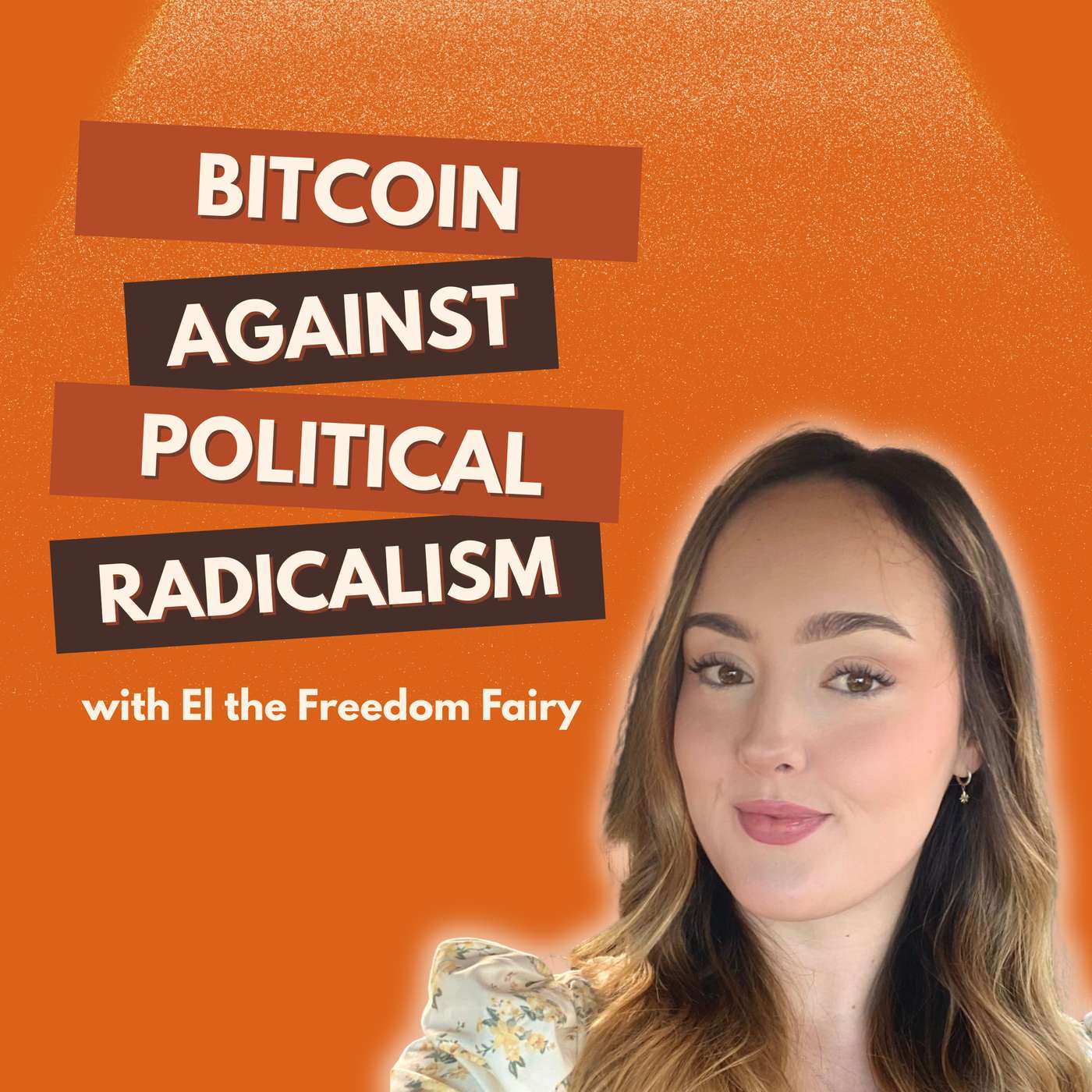 Bitcoin and Freedom: Fighting Radicalisation in a Divided World | Honest Money Show Ep. 16 ft. El