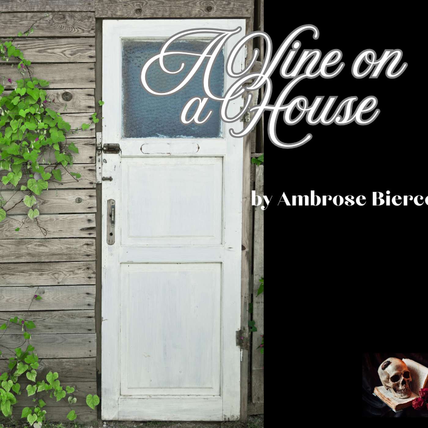 A Vine on a House  by Ambrose Bierce episode artwork