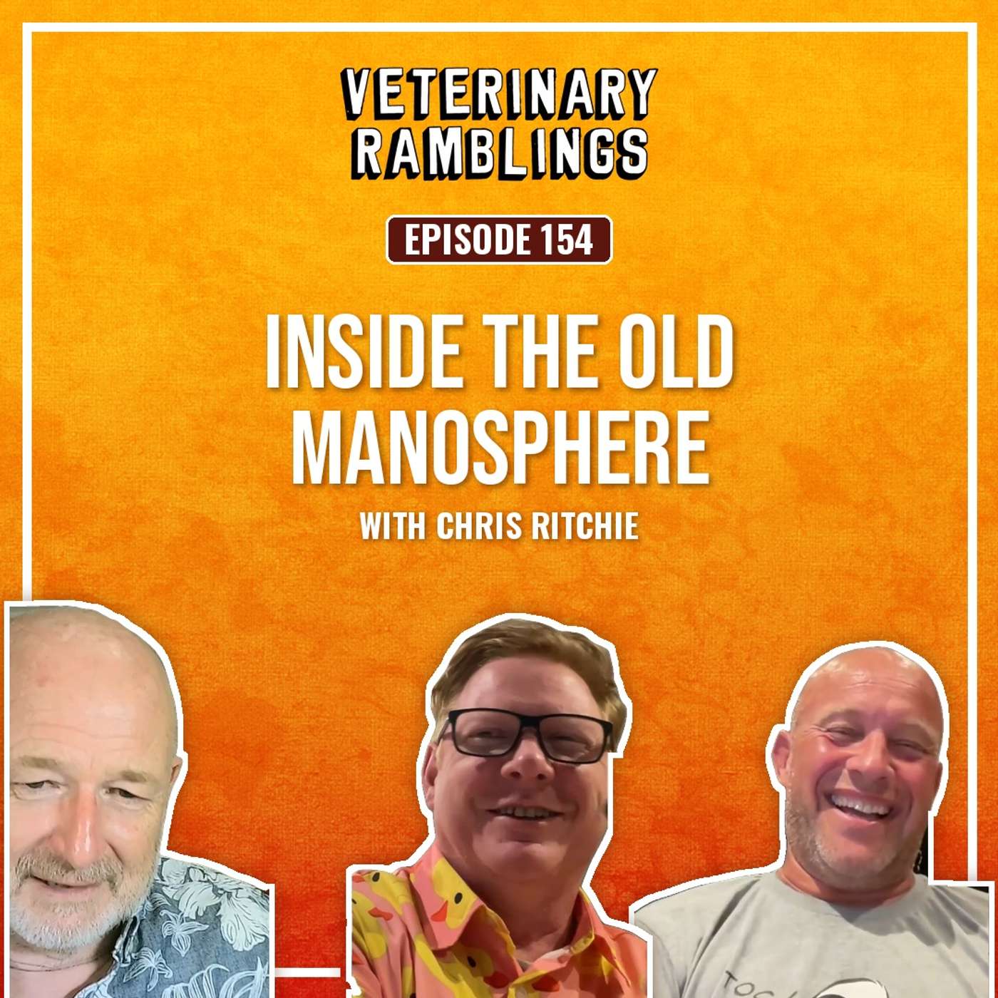 Part 1: Inside the Old Manosphere with Chris Ritchie (Part 1) | Veterinary Ramblings Ep 154