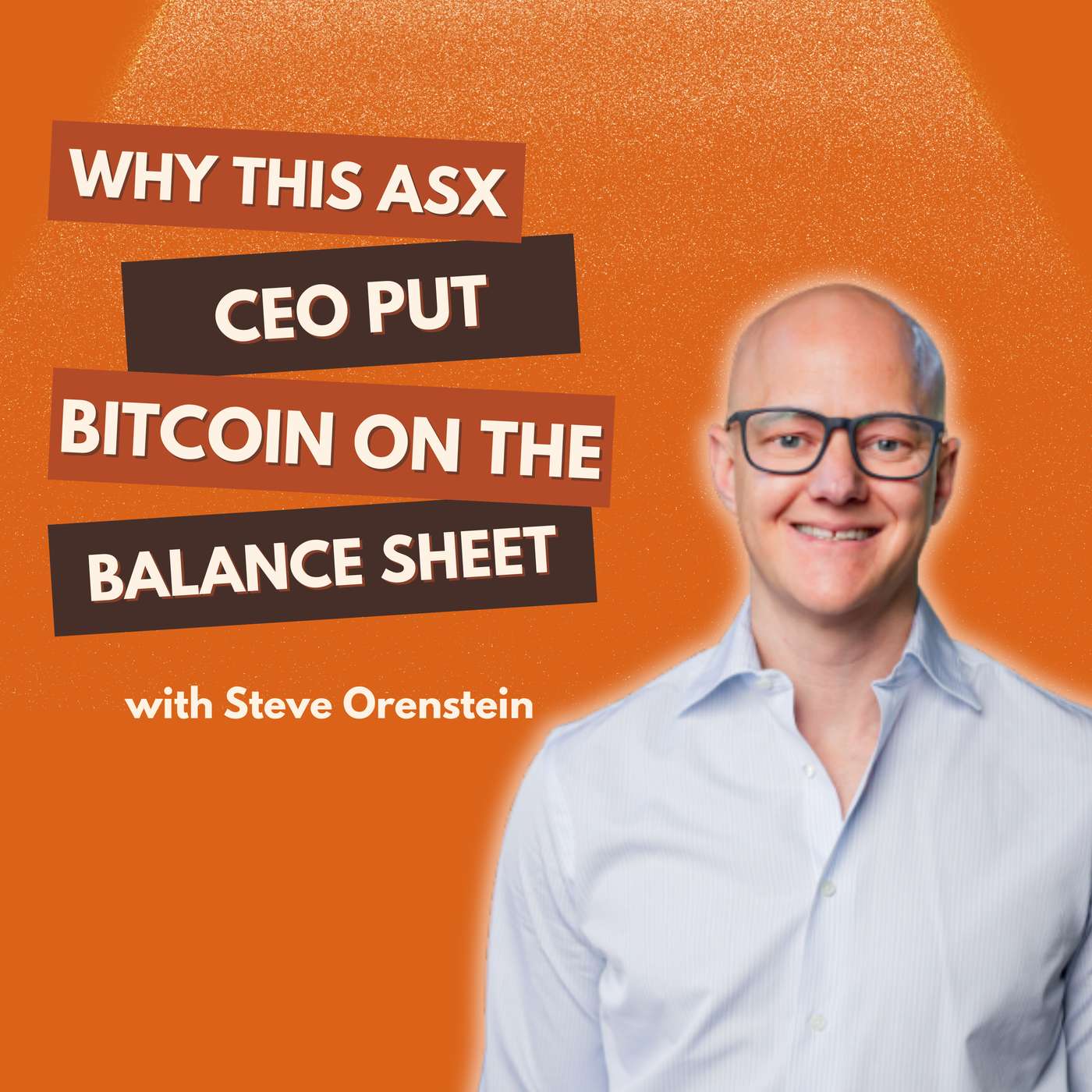 Why This ASX CEO Put Bitcoin on the Balance Sheet | The Honest Money Show Ep. 11 ft. Steve Orenstein