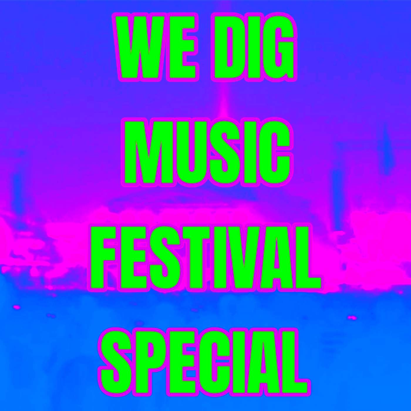 We Dig Music - Series 8 Episode 6 - Festival Special