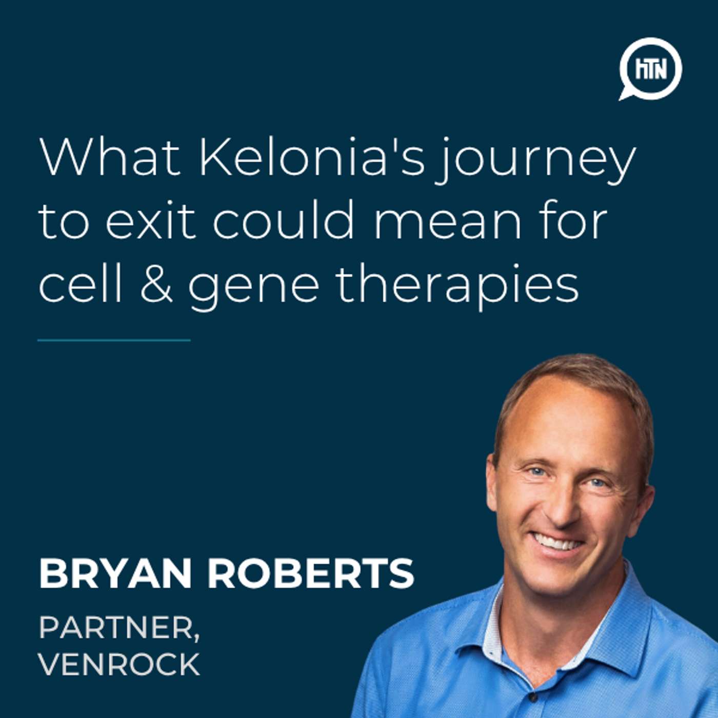What Kelonia's journey to exit could mean for cell & gene therapies | Bryan Roberts (Venrock)