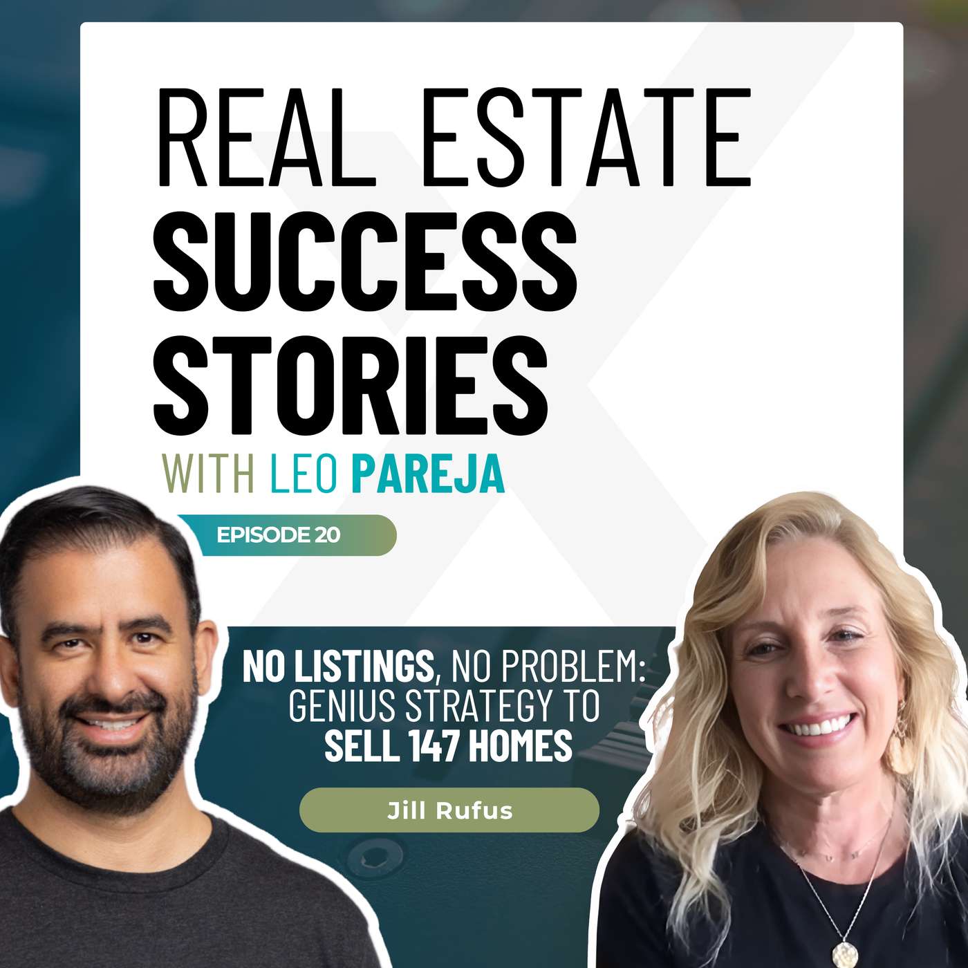 Real Estate Success Stories: No Listings, No Problem: Genius Strategy to Sell 147 Homes - Interview with Jill Rufus