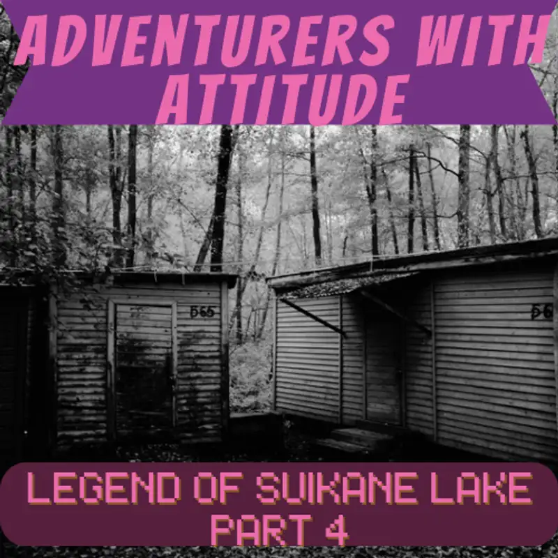 Adventurers With Attitude - Legend of Suikane Lake Part 4