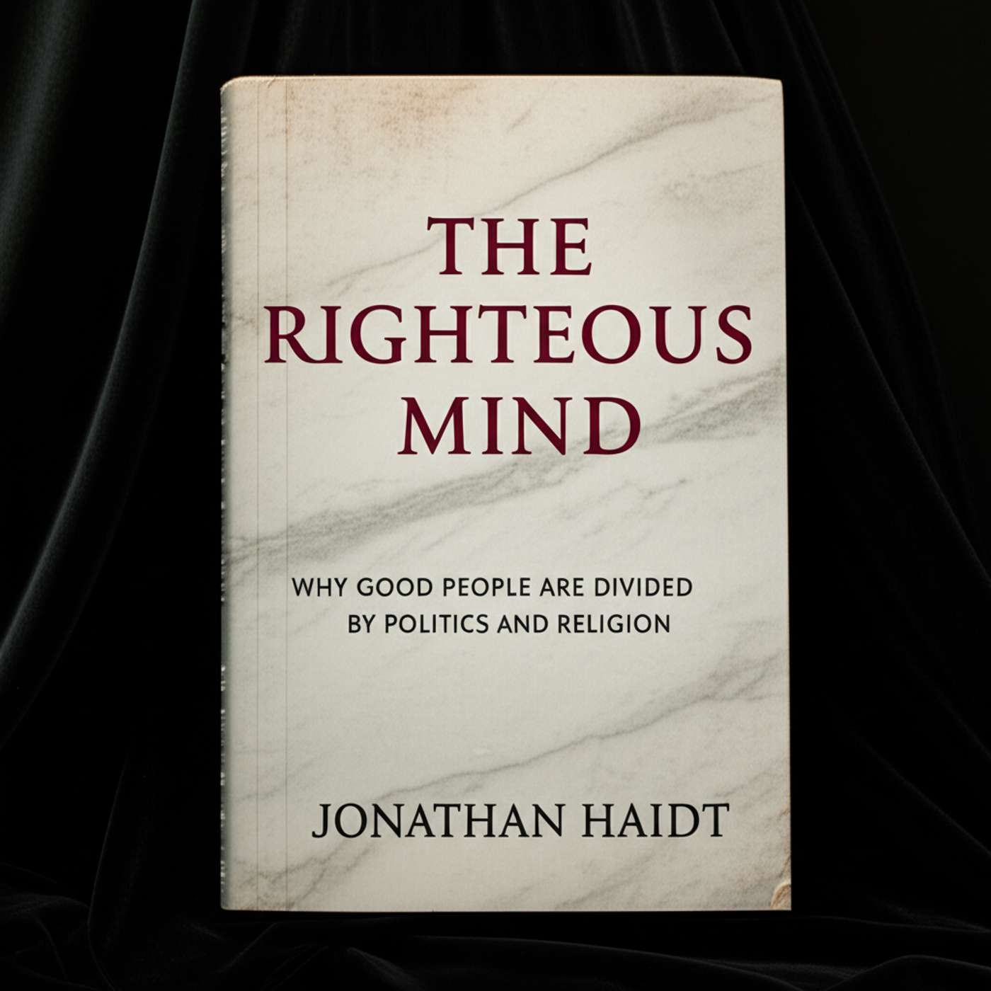 The Righteous Mind: Why Good People Are Divided by Politics and Religion