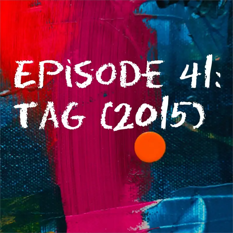 Episode 41: Tag (2015), Rainbows, and The Werewolf Dildo
