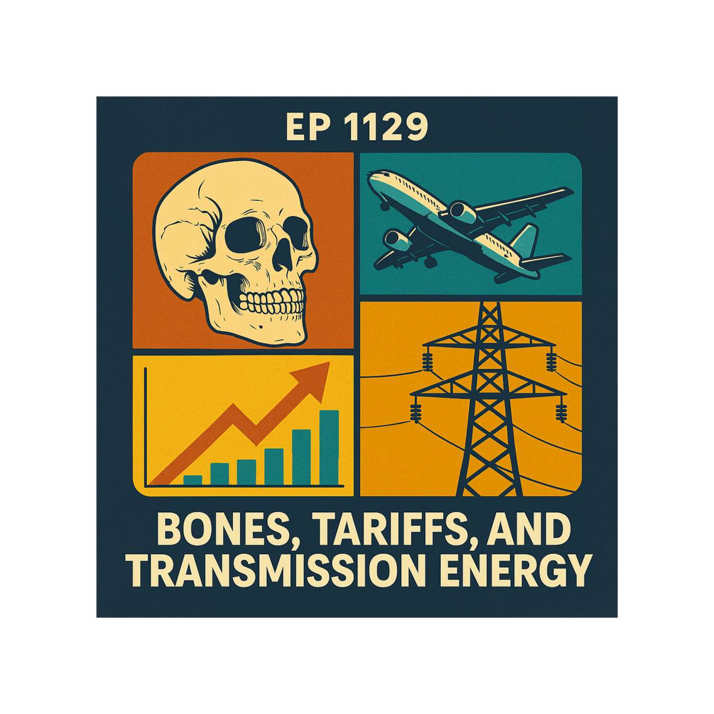EP 1129 – Bones, Tariffs, and Transmission Energy episode artwork