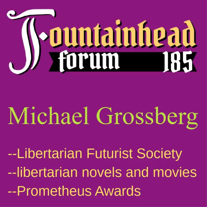 FF-185: Michael Grossberg on the Libertarian Futurist Society and libertarian fiction