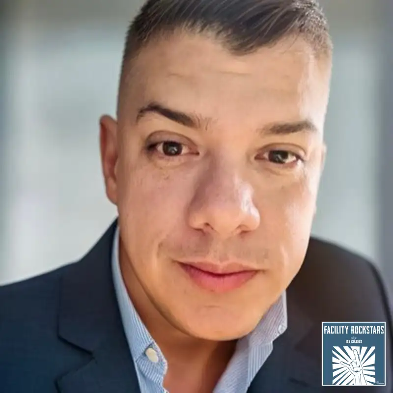 People-First Facilities Management - Diego Areiza - Facility Rockstars - Episode # 011