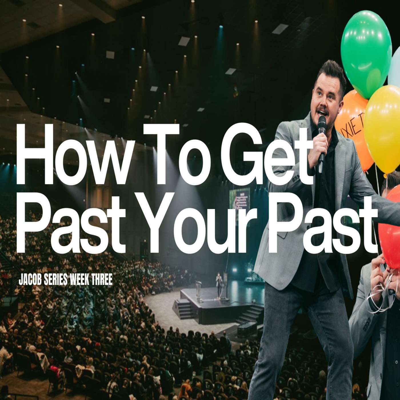 HOW TO GET PAST YOUR PAST | PAUL DAUGHERTY | JACOB SERIES PT. 3