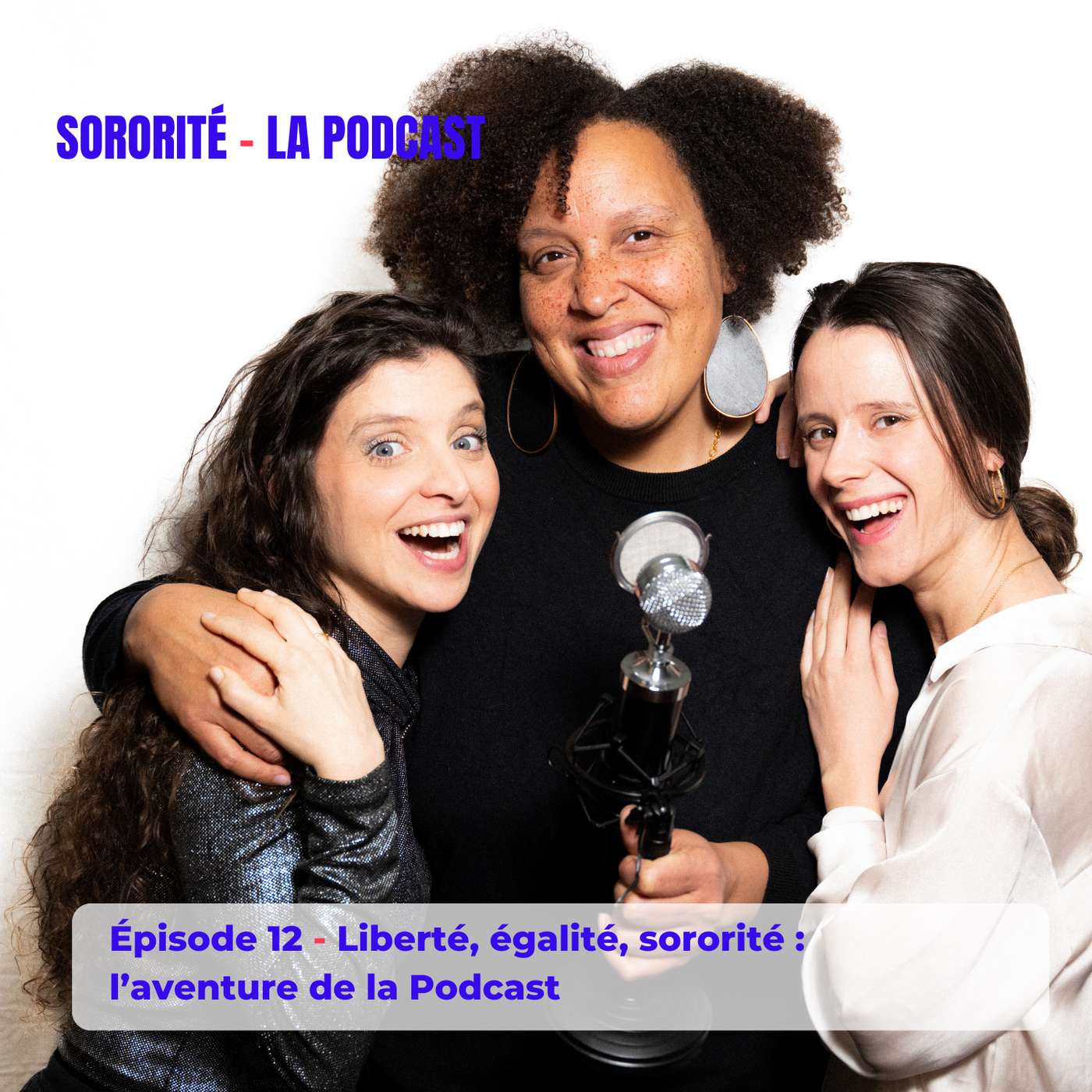 Épisode 12 - Liberté, égalité, sororité : l'aventure de la podcast Épisode 12 - Liberté, égalité, sororité : l'aventure de la podcast