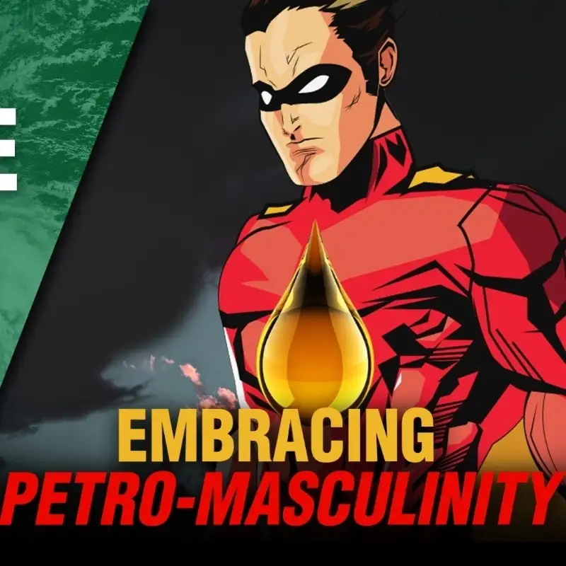 Embracing Petro-Masculinity