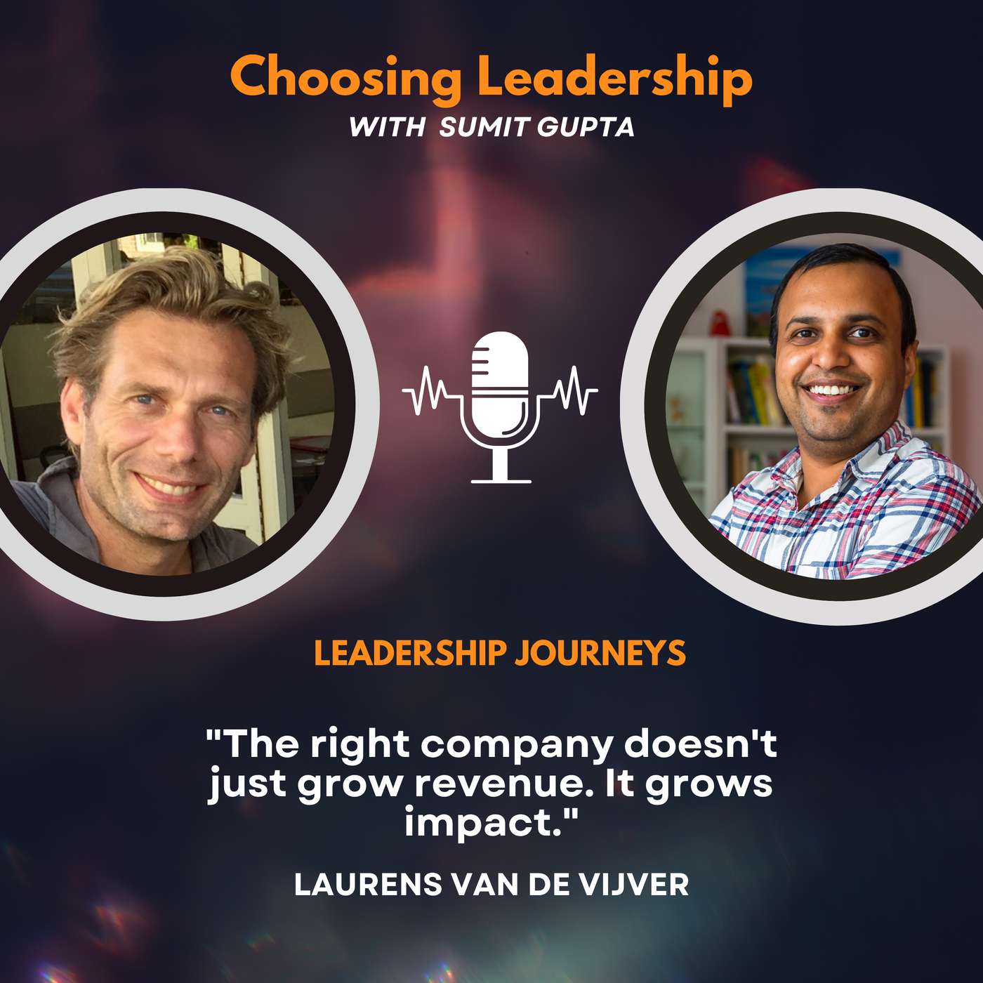 Leadership Journeys [291] - Laurens van de Vijver - "The right company doesn't just grow revenue. It grows impact."