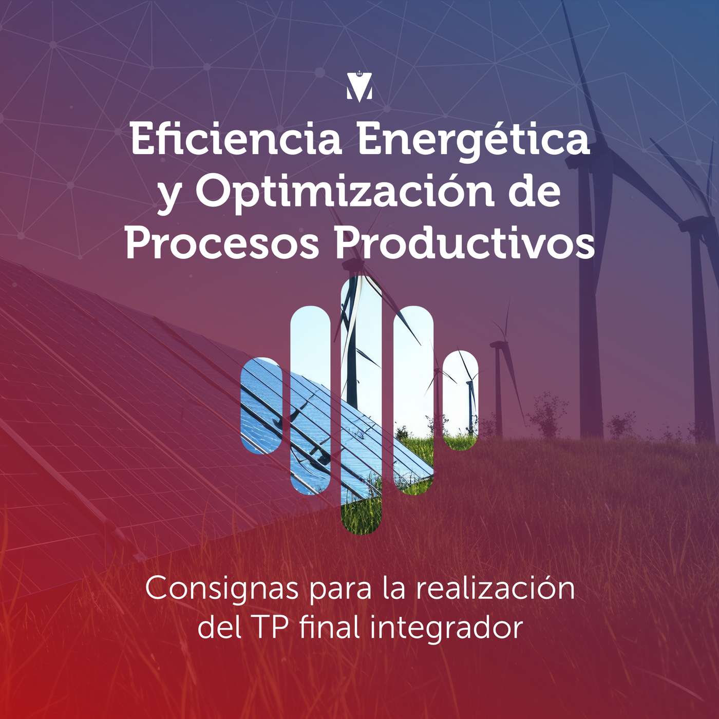 4 - EFICIENCIA ENERGÉTICA Y OPTIMIZACIÓN DE PROCESOS PRODUCTIVOS: Consignas para la realización del TP final integrador episode artwork