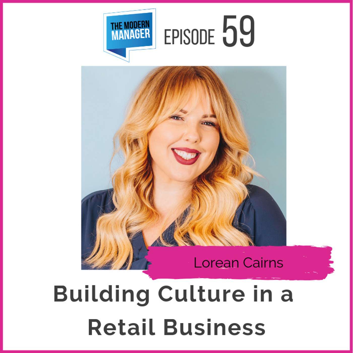 59: Building Culture in a Retail Business with Lorean Cairns